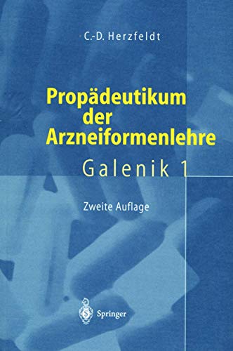 Propädeutikum der Arzneiformenlehre: Galenik 1 von Springer